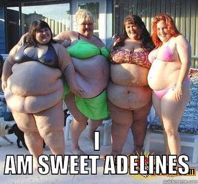  I AM SWEET ADELINES Misc