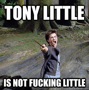 Tony Little Is not fucking little  Pissed off Harry