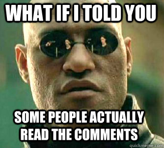 what if i told you some people actually read the comments  Matrix Morpheus