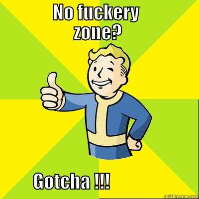             NO FUCKERY              ZONE?                        GOTCHA !!!                         Fallout new vegas