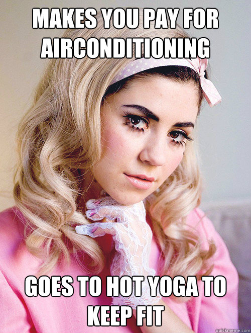 Makes you pay for airconditioning Goes to hot yoga to keep fit - Makes you pay for airconditioning Goes to hot yoga to keep fit  Primadonna Girlfriend