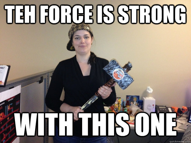 Teh force is strong with this one  