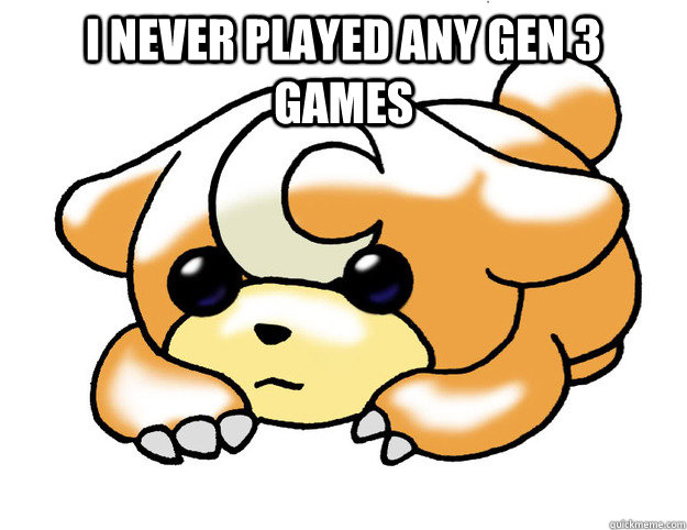 I never played any gen 3 games   Confession Teddiursa