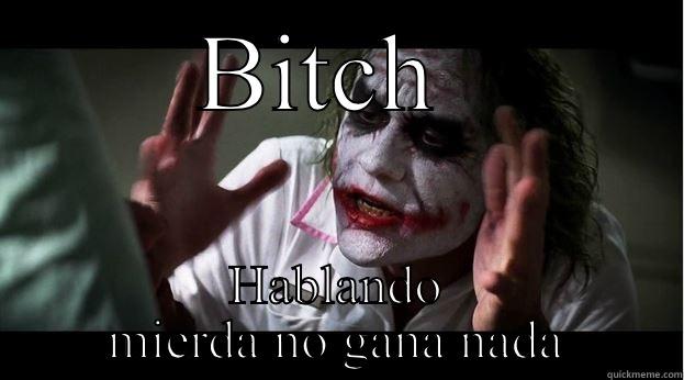 BITCH  HABLANDO MIERDA NO GANA NADA Joker Mind Loss