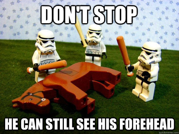 DOn't stop he can still see his forehead  Dead Horse