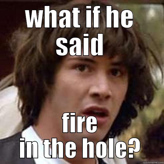 WHAT IF HE SAID FIRE IN THE HOLE? conspiracy keanu