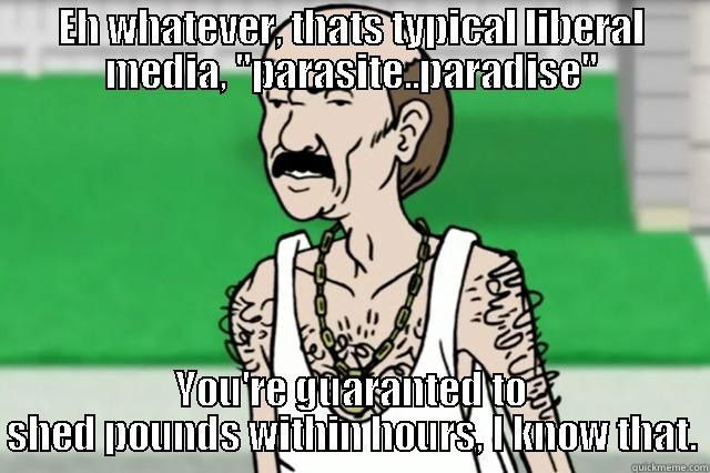 EH WHATEVER, THATS TYPICAL LIBERAL MEDIA, 