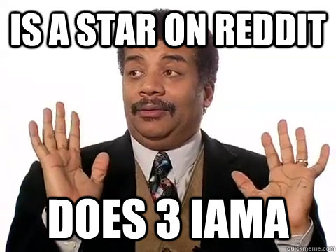 Is a star on reddit Does 3 IAMA - Is a star on reddit Does 3 IAMA  Misc