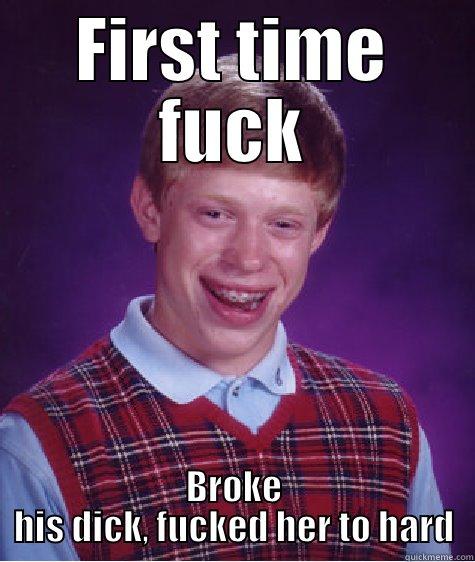 FIRST TIME FUCK BROKE HIS DICK, FUCKED HER TO HARD Bad Luck Brian