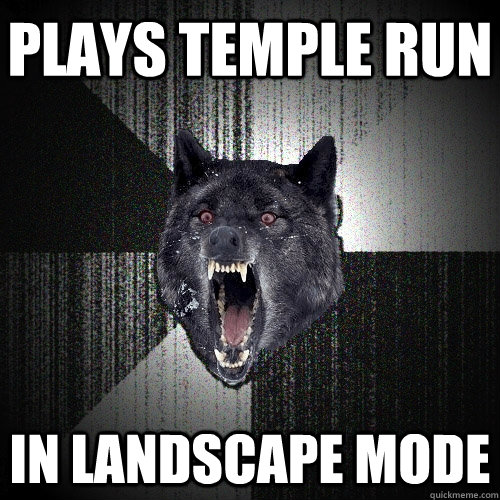 plays temple run in landscape mode  Insanity Wolf