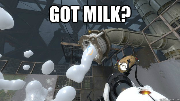 Got milk? - Got milk?  Every time I use Conversion Gel in Portal 2
