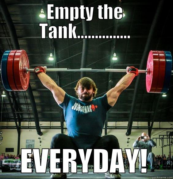 EMPTY THE TANK............... EVERYDAY! Misc