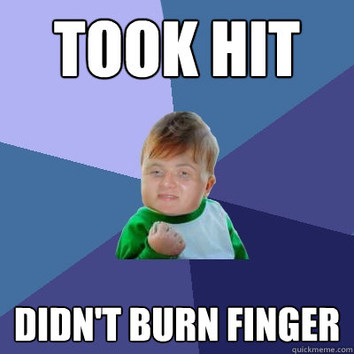 Took hit didn't burn finger  