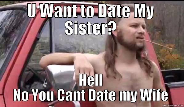 my lovely sister/wife - U WANT TO DATE MY SISTER? HELL NO YOU CANT DATE MY WIFE Almost Politically Correct Redneck