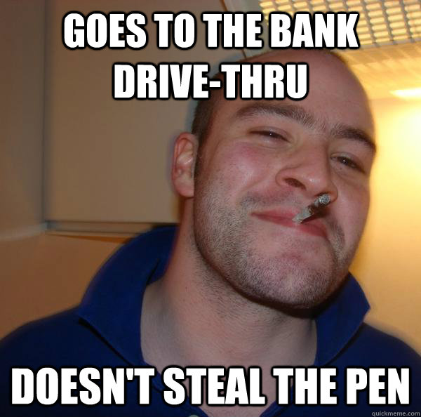 Goes to the bank drive-thru Doesn't steal the pen - Goes to the bank drive-thru Doesn't steal the pen  Misc