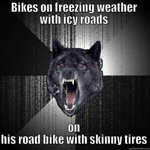 BIKES ON FREEZING WEATHER WITH ICY ROADS ON HIS ROAD BIKE WITH SKINNY TIRES Insanity Wolf