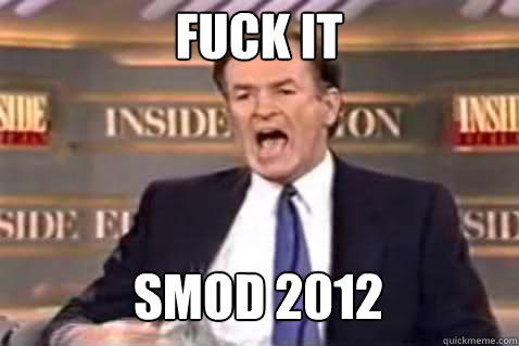 FUCK IT SMOD 2012  Fuck It Bill OReilly