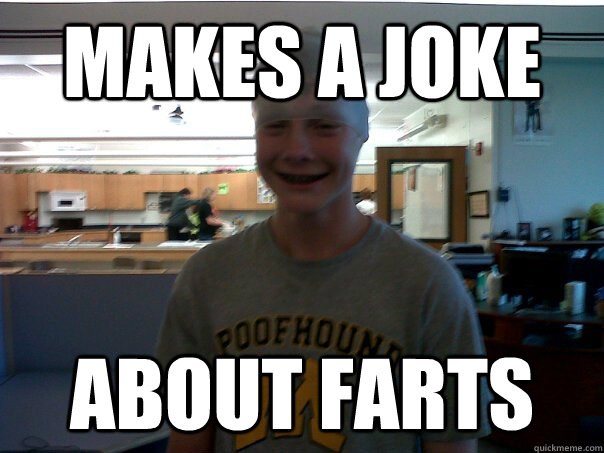 Makes a joke about farts  