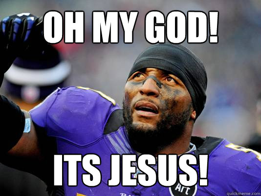 oh my god! its jesus!  Ray Lewis Style