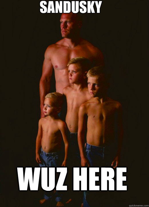 Sandusky wuz here - Sandusky wuz here  Shirtless Pappy