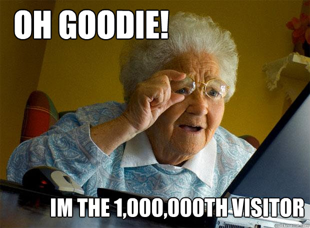 oh goodie! Im the 1,000,000th visitor  Grandma finds the Internet
