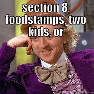You chose a chick with section 8. foodstamps, and two kids over a boss chick with her own shit and no kids? Interesting, please explain your thought process! -   Creepy Wonka