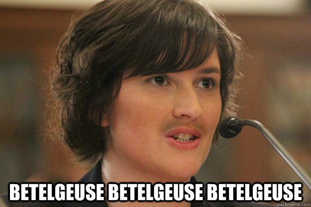  betelgeuse betelgeuse betelgeuse  Slut Sandra Fluke