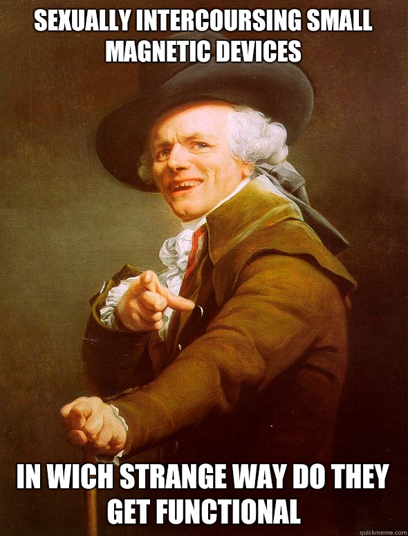 Sexually intercoursing small magnetic devices In wich strange way do they get functional  Joseph Ducreux
