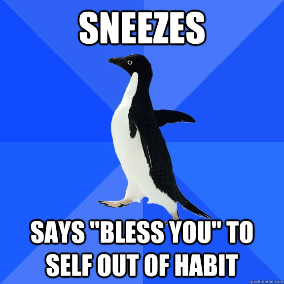 Sneezes says 