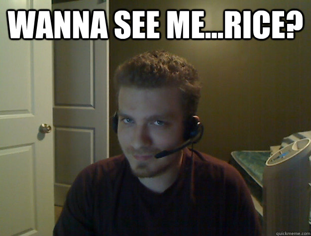 wanna see me...rice?   AngryTestie