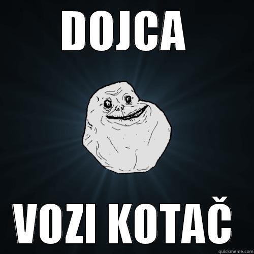 Dojca vozi kotač - DOJCA VOZI KOTAČ Forever Alone
