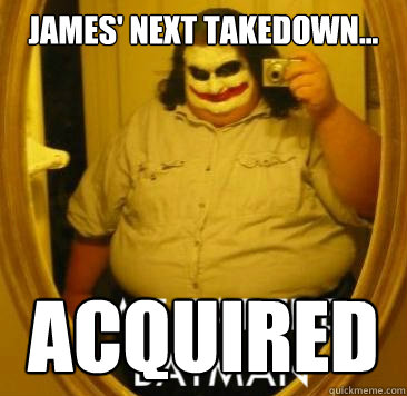 james' next takedown... acquired - james' next takedown... acquired  Fat Joker