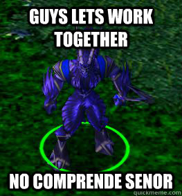 GUYS LETS WORK TOGETHER NO COMPRENDE SENOR  