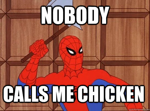 NOBODY calls me chicken - NOBODY calls me chicken  60s Spiderman