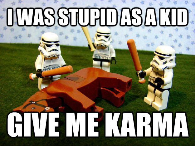 I WAS STUPID AS A KID GIVE ME KARMA  Dead Horse