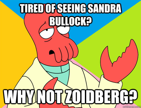 Tired of seeing sandra bullock? why not zoidberg? - Tired of seeing sandra bullock? why not zoidberg?  Misc