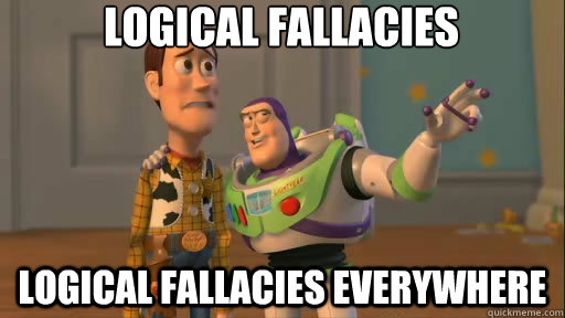 Logical Fallacies Logical Fallacies everywhere  Everywhere