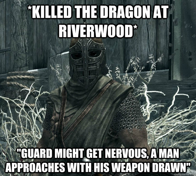 *killed the dragon at riverwood* 