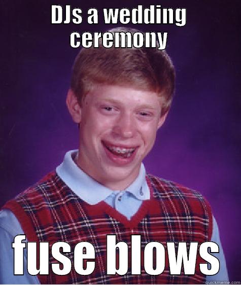 DJS A WEDDING CEREMONY FUSE BLOWS Bad Luck Brian