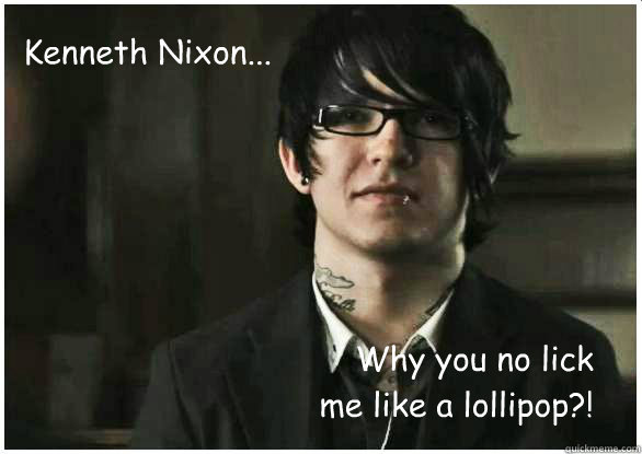 Kenneth Nixon... Why you no lick me like a lollipop?!  Kenneth Nixon