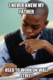 i never knew my father used to work on wall street  Succesful Black Mans son