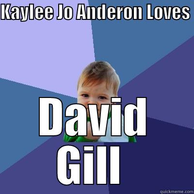 KAYLEE JO ANDERON LOVES  DAVID GILL  Success Kid