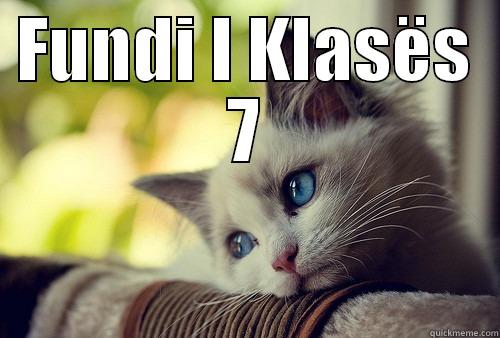 FUNDI I KLASËS 7          First World Problems Cat