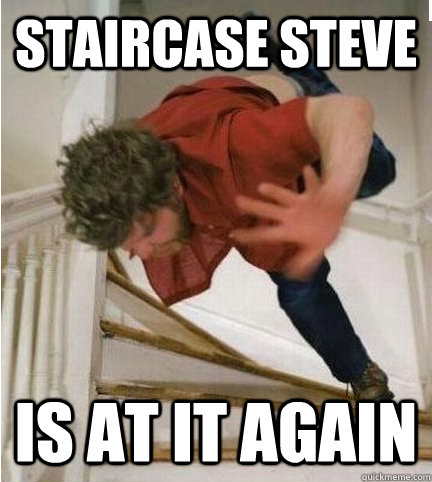 Staircase Steve is at it again - Staircase Steve is at it again  Staircase Steve