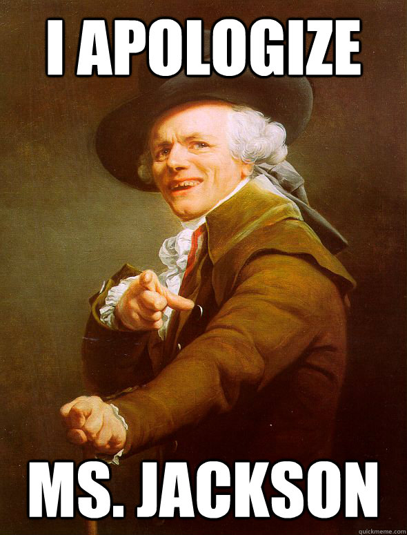 I apologize Ms. Jackson - I apologize Ms. Jackson  Joseph Ducreux