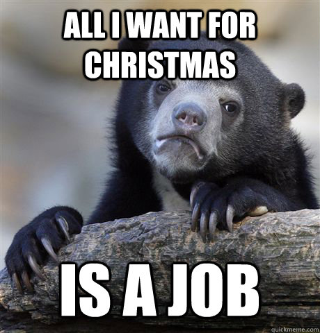 All I want for christmas is a job  Confession Bear