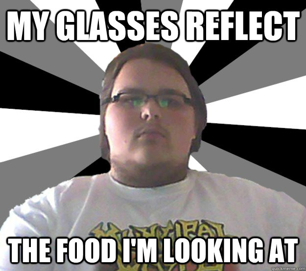 My glasses reflect The food I'm looking at  