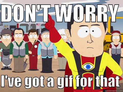 DON'T WORRY   I'VE GOT A GIF FOR THAT Captain Hindsight