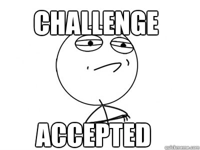 CHALLENGE Accepted  Challenge Accepted