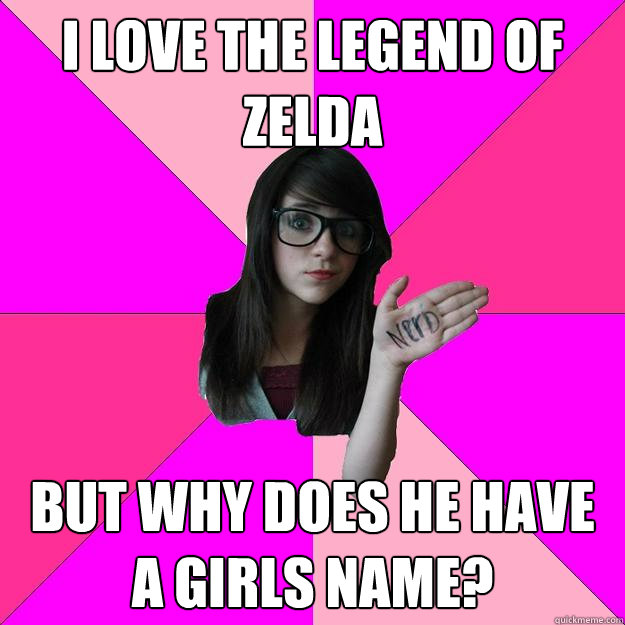 I love The legend of zelda But why does he have a girls name? - I love The legend of zelda But why does he have a girls name?  Idiot Nerd Girl